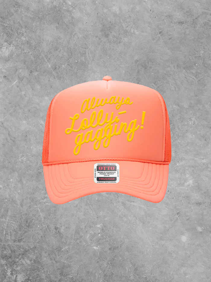 always lollygagging foam trucker hat