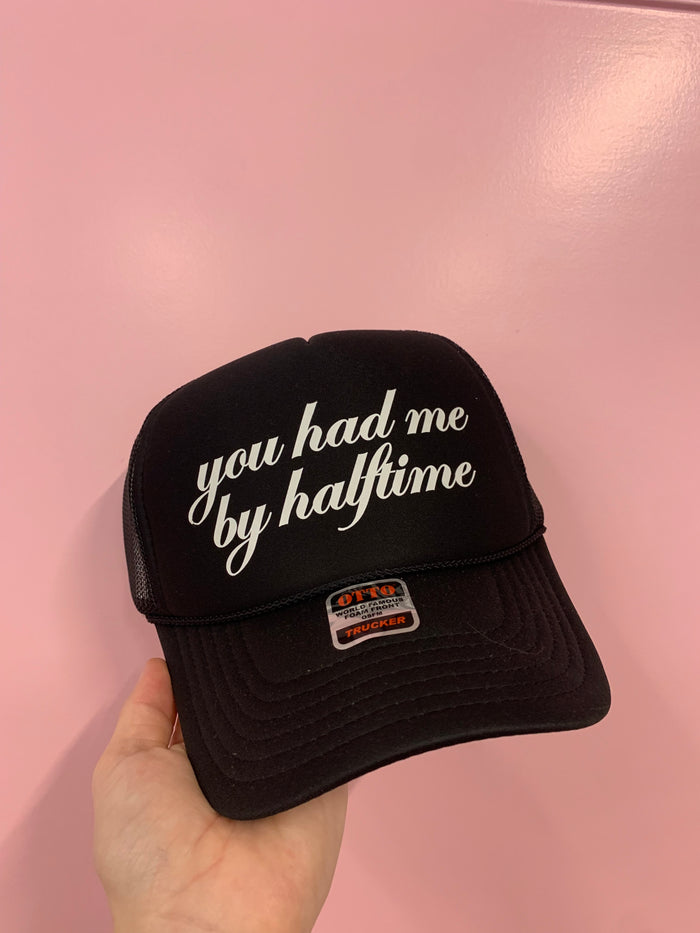 you had me by halftime trucker hat