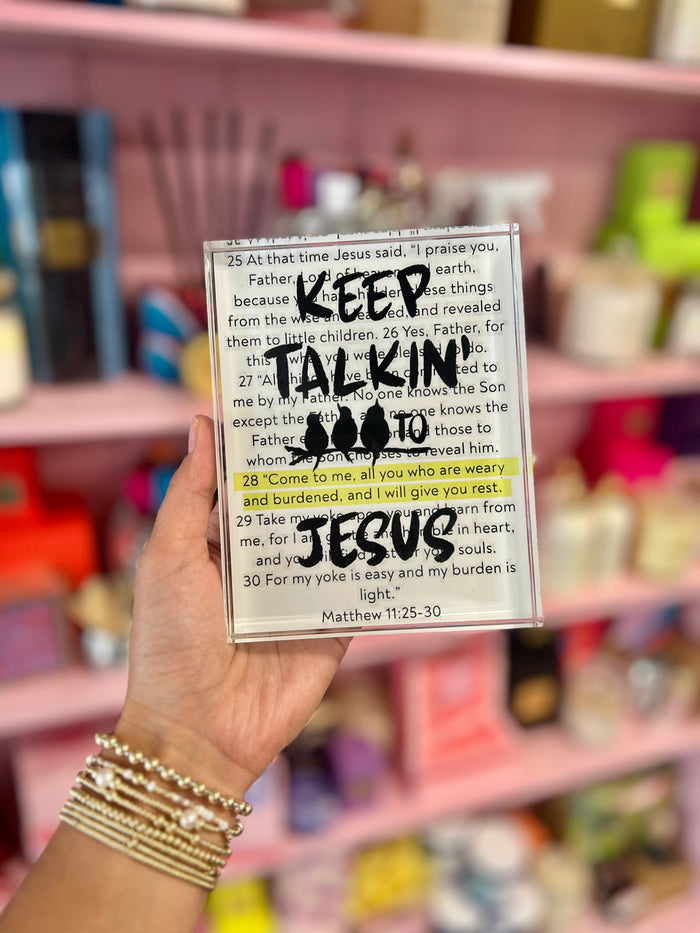 keep talking to Jesus 4x6 acrylic block