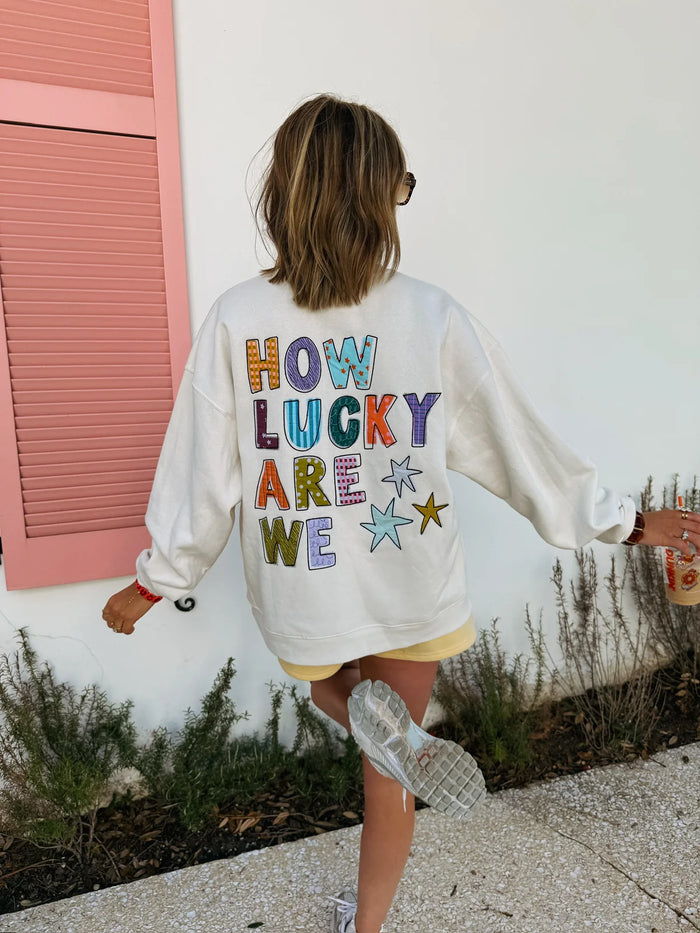 how lucky are we sweatshirt