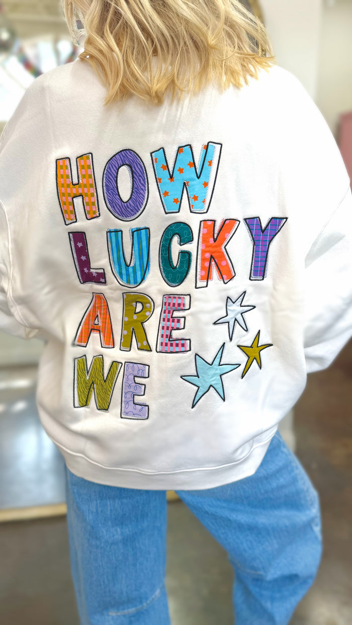 how lucky are we sweatshirt