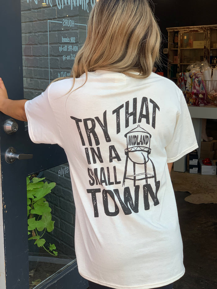 Try that in a small town tee