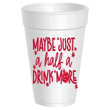 maybe just a half a drink more cups